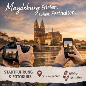 Magdeburg mit der Kamera erleben – Stadtentdeckung & Fotokurs im Domviertel